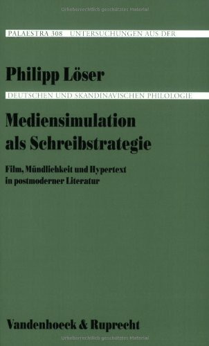 Mediensimulation als Schreibstrategie: Film, Mündlichkeit und Hypertext in postmoderner Literatur