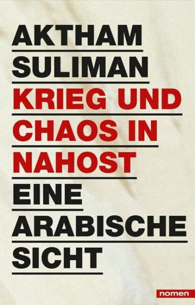 Krieg und Chaos in Nahost: Eine arabische Sicht