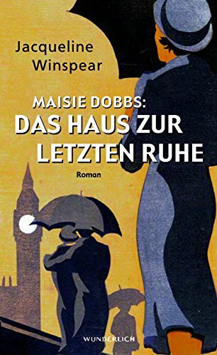 Das Haus zur letzten Ruhe (Maisie Dobbs: Englands erste Detektivin ermittelt, Band 1)