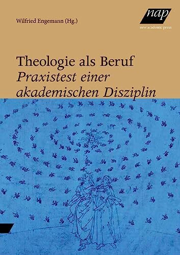 Theologie als Beruf: Praxistest einer akademischen Disziplin