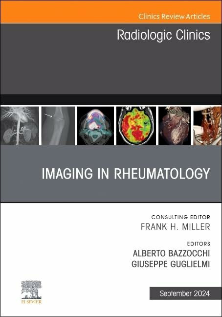 Imaging in Rheumatology, An Issue of Radiologic Clinics of North America (Volume 62-5) (The Cl...