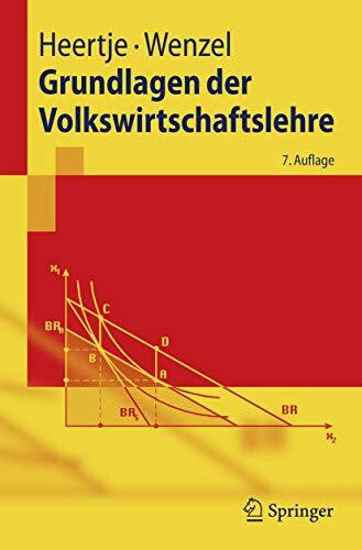 Grundlagen der Volkswirtschaftslehre: 7. Auflage (Springer-Lehrbuch)