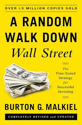 A Random Walk Down Wall Street: The Time-Tested Strategy for Successful Investing