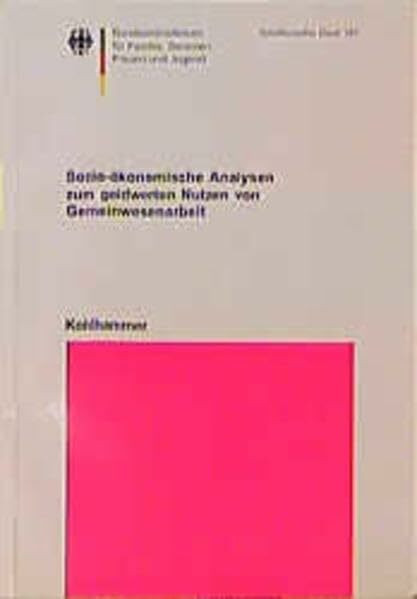 Sozio-ökonomische Analysen zum geldwerten Nutzen von Gemeinwesenarbeit: Untersuchung am Beispiel des Modellprojekts "Auleben - Lkr. Nordhausen" im ... für Familie, Senioren, Frauen und Jugend)
