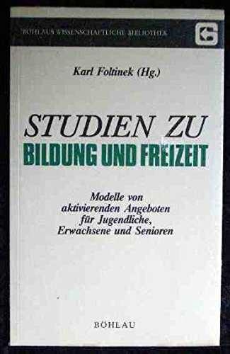 Studien zu Bildung und Freizeit: Modelle von aktivierenden Angeboten für Jugendliche, Erwachsene und Senioren