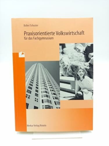 Praxisorientierte Volkswirtschaft für das Fachgymnasium
