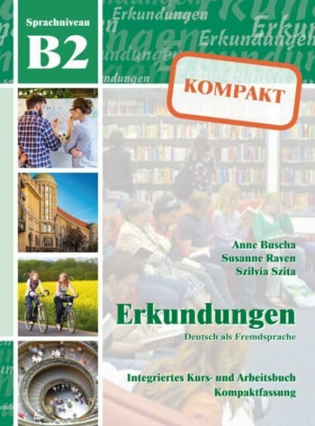 Erkundungen Deutsch als Fremdsprache KOMPAKT B2: Integriertes Kurs- und Arbeitsbuch
