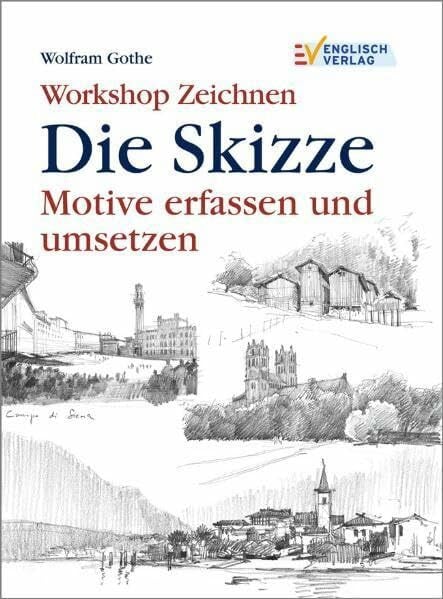 Workshop Zeichnen. Die Skizze. Motive erfassen und umsetzen