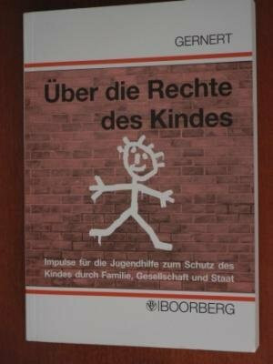 Über die Rechte des Kindes: Impulse für die Jugendhilfe zum Schutz des Kindes durch Familie, Gesellschaft und Staat