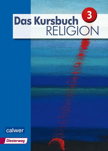 Das Kursbuch Religion 3 - Ausgabe 2015: Schulbuch für die 9./10. Klasse: Arbeitsbuch für den Religionsunterricht im 9./10. Schuljahr (Das Kursbuch Religion - Ausgabe 2015)
