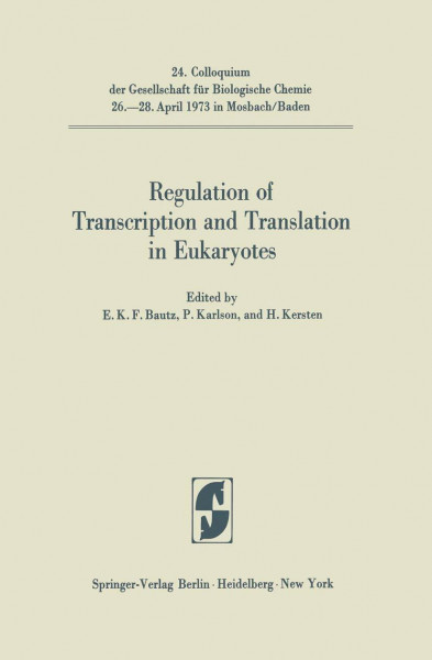 Regulation of Transcription and Translation in Eukaryotes (Colloquium der Gesellschaft fur Biologische Chemie in Mosbach Baden, Band 24)