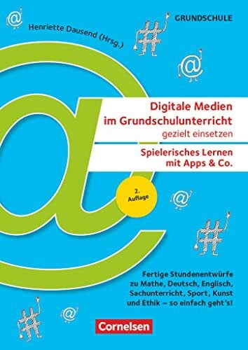 Digitale Medien im Grundschulunterricht gezielt einsetzen - Spielerisches Lernen mit Apps & Co. (2. Auflage) - Fertige Stundenentwürfe zu Mathe, ...... Digitale Medien im Grundschulunterricht gezielt einsetzen - Spielerisches Lernen mit Apps & Co. (2. Auflage) - Fertige Stundenentwürfe zu Mathe, ... Ethik - so einfach geht's!: Kopiervorlagen