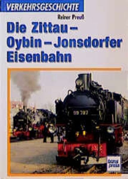 Die Zittau-Oybin-Jonsdorfer Eisenbahn (Transpress Verkehrsgeschichte)