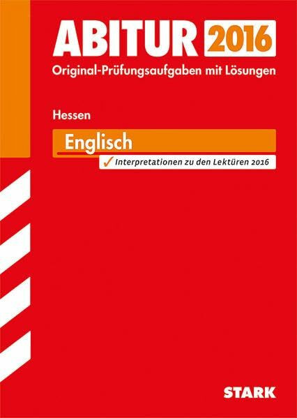 STARK Abiturprüfung Hessen - Englisch GK/LK: Original-Prüfungsaufgaben mit Lösungen 2012-2015. Interpretationen zu den Lektüren 2016