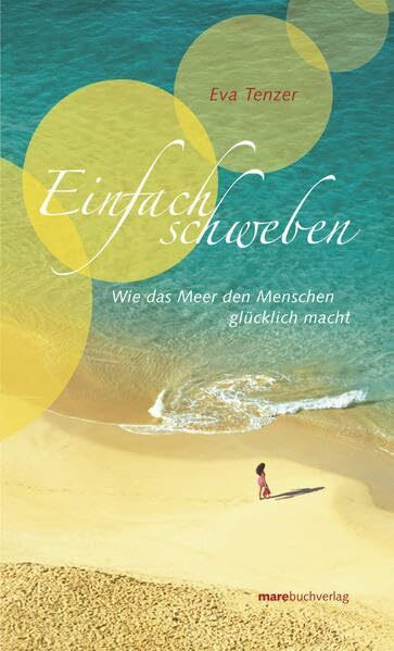 Einfach schweben: Wie das Meer den Menschen glücklich macht