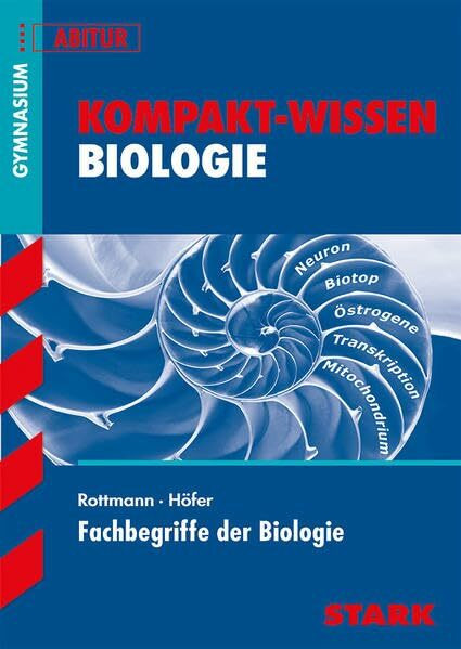STARK Kompakt-Wissen Gymnasium - Fachbegriffe der Biologie: Gymnasium, G8-Abitur (Wissen-KOMPAKT / Auf einen Blick!)