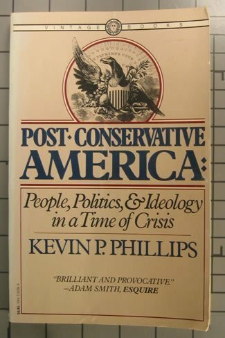 Post-Conservative America: People, Politics, and Ideology in a Time of Crisis