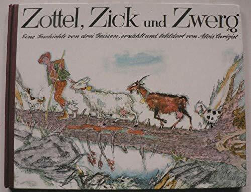 Zottel, Zick und Zwerg: Eine Geschichte von drei Geissen