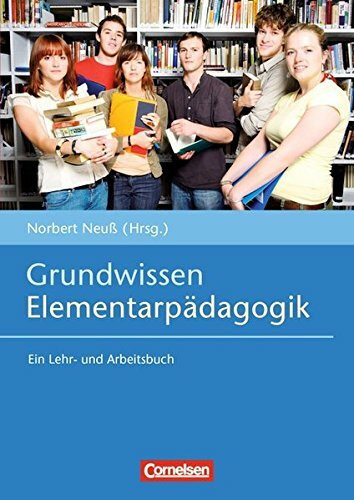 Grundwissen Frühpädagogik / Grundwissen Elementarpädagogik: Ein Lehr- und Arbeitsbuch