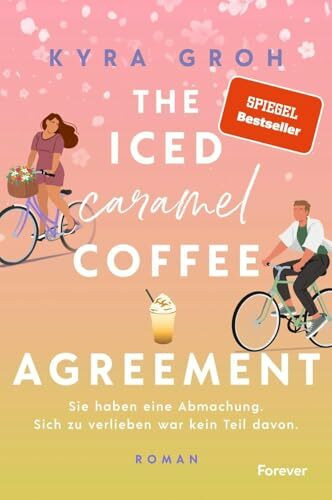 The Iced Caramel Coffee Agreement: Roman | Girl Next Door x Big City Boy. Spiegel-Bestsellerautorin Kyra Groh bringt den Frühling nach Lower Whilby