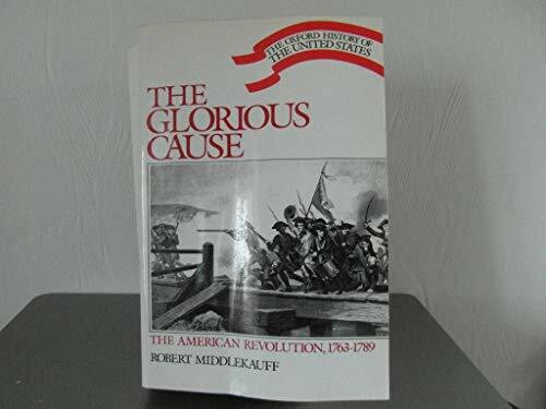 The Glorious Cause: The American Revolution, 1763-1789 (Oxford History of the United States)