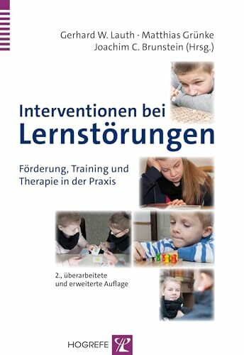 Interventionen bei Lernstörungen: Förderung, Training und Therapie in der Praxis Interventionen bei Lernstörungen: Förderung, Training und Therapie in der Praxis
