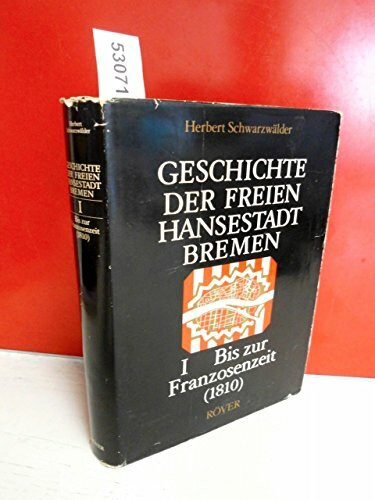 Geschichte der freien Hansestadt Bremen, Band 1.