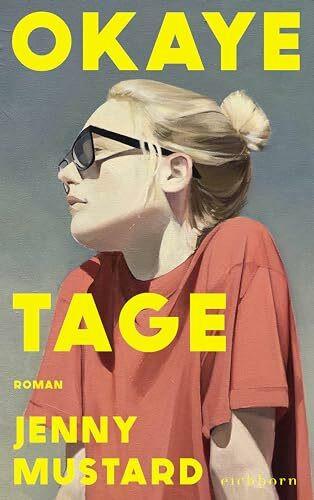 Okaye Tage: Ein umwerfend schöner Roman über Liebe, Sex und die Suche nach dem eigenen Platz in der Welt