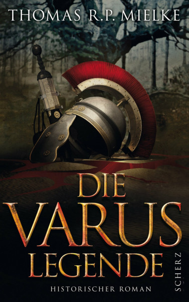 Die Varus-Legende: Historischer Roman
