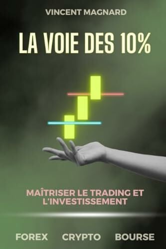 La voie des 10%: Maîtriser le Trading et l'Investissement