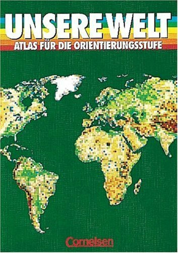 Unsere Welt - Mensch und Raum - Sekundarstufe I: Atlas für die Orientierungsstufe Niedersachsen