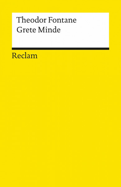 Grete Minde: Nach einer altmärkischen Chronik – Fontane, Theodor – Deutsch-Lektüre, Deutsche Klassiker der Literatur (Reclams Universal-Bibliothek)