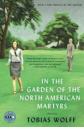 In the Garden of the North American Martyrs Deluxe Edition: Acclaimed Literary Short Stories of Everyday American Life and the Search for Truth (Art of the Story)