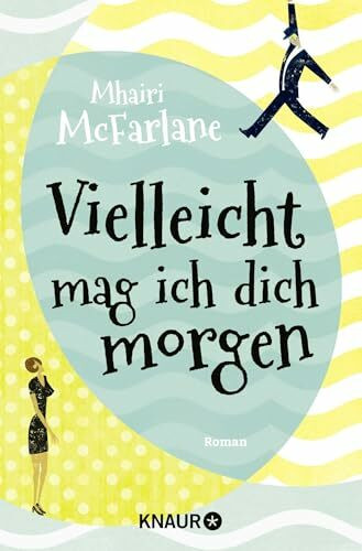 Vielleicht mag ich dich morgen: Roman | Lässige Romantik mit Humor, Herz und Hirn - RomCom vom Feinsten