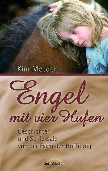Engel mit vier Hufen: Geschichten und Schicksale von der Farm der Hoffnung