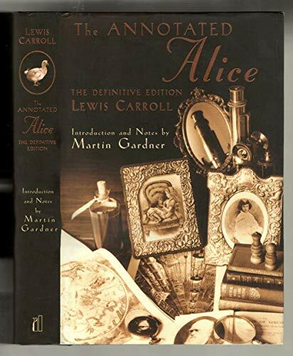 The Annotated Alice: The Definitive Edition:Alice's Adventures in Wonderland And Through the Looking-Glass The Annotated Alice: The Definitive Edition:Alice's Adventures in Wonderland And Through the Looking-Glass