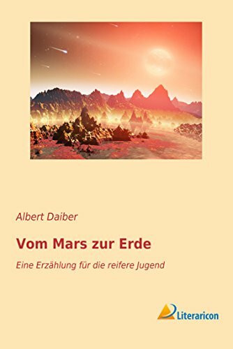 Vom Mars zur Erde: Eine Erzählung für die reifere Jugend