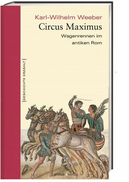 Circus Maximus: Wagenrennen im antiken Rom