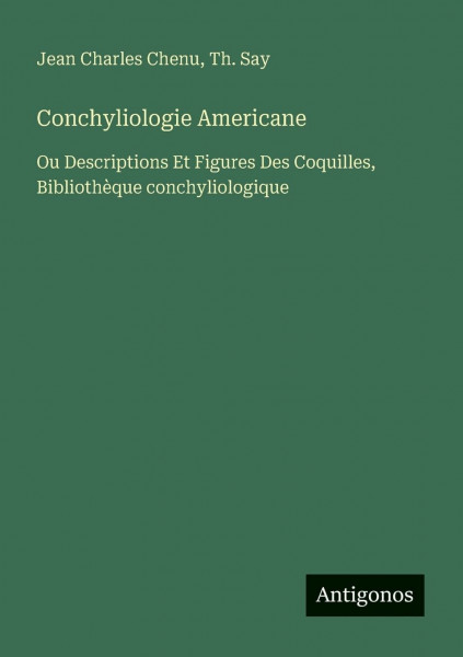 Conchyliologie Americane: Ou Descriptions Et Figures Des Coquilles, Bibliothèque conchyliologique