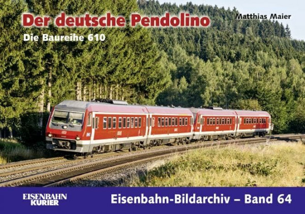 Der deutsche Pendolino: Die Baureihe 610 (Eisenbahn-Bildarchiv)