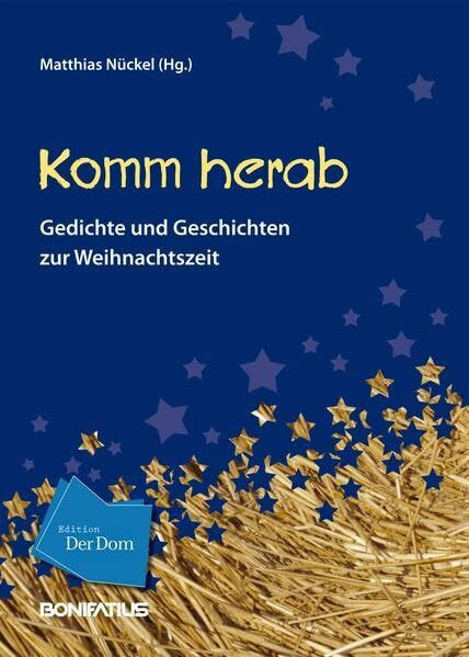 Komm herab!: Gedichte und Geschichten zur Weihnachtszeit