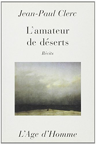 L'amateur de déserts - récits