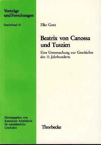 Beatrix von Canossa und Tuszien: Eine Untersuchung zur Geschichte des 11. Jahrhunderts