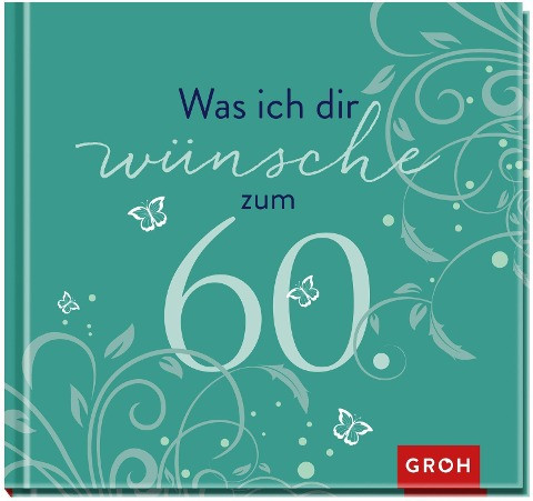 Was ich dir wünsche zum 60.