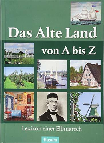 Das Alte Land von A bis Z: Lexikon einer Elbmarsch