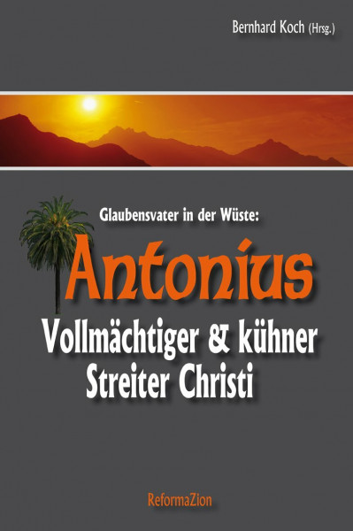 Antonius der Große: Vollmächtiger & kühner Streiter Christi