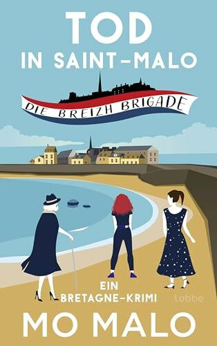 Tod in Saint-Malo: Die Breizh Brigade. Ein Bretagne-Krimi. Drei Frauen klären einen Mordfall in der Korsarenstadt an der Smaragdküste (Die Breizh-Brigade-Serie, Band 1)