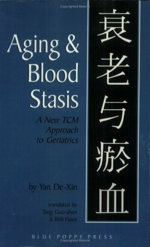 Aging & Blood Stasis: A New Tcm Approach to Geriatrics