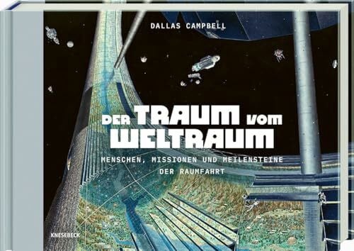 Der Traum vom Weltraum: Menschen, Missionen und Meilensteine der Raumfahrt. Faszinierende Raumfahrtgeschichte, Astronauten, große Entdeckungen und bahnbrechende Missionen ins All