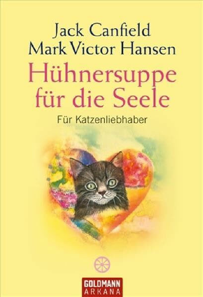 Hühnersuppe für die Seele: Für Katzenliebhaber (Arkana)